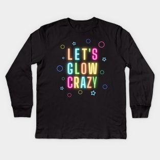 Let's Glow Crazy - Funny retro neon lights party design Kids Long Sleeve T-Shirt